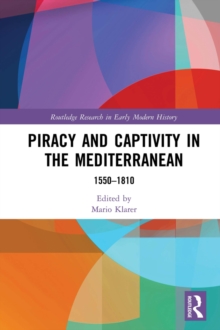 Piracy and Captivity in the Mediterranean : 1550-1810