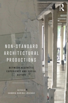 Non-Standard Architectural Productions : Between Aesthetic Experience and Social Action