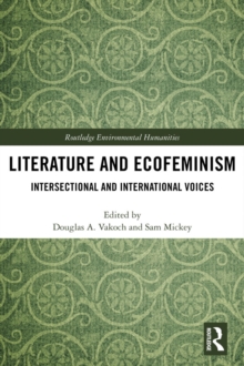 Literature and Ecofeminism : Intersectional and International Voices