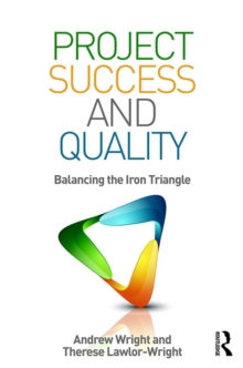 Project Success and Quality : Balancing the Iron Triangle