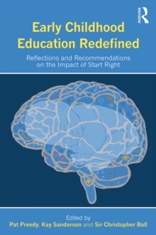 Early Childhood Education Redefined : Reflections and Recommendations on the Impact of Start Right