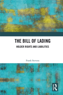 The Bill of Lading : Holder Rights and Liabilities