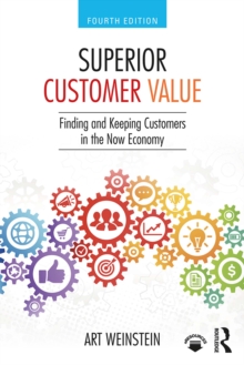 Superior Customer Value : Finding and Keeping Customers in the Now Economy