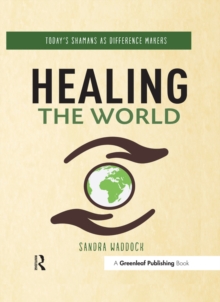 Healing the World : Today's Shamans as Difference Makers