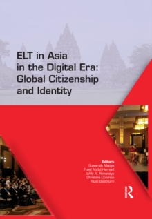 ELT in Asia in the Digital Era: Global Citizenship and Identity : Proceedings of the 15th Asia TEFL and 64th TEFLIN International Conference on English Language Teaching, July 13-15, 2017, Yogyakarta,