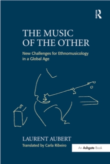 The Music of the Other : New Challenges for Ethnomusicology in a Global Age