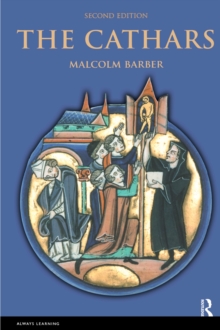 The Cathars : Dualist Heretics in Languedoc in the High Middle Ages