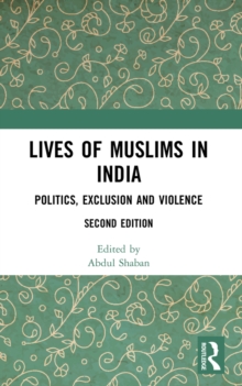 Lives of Muslims in India : Politics, Exclusion and Violence