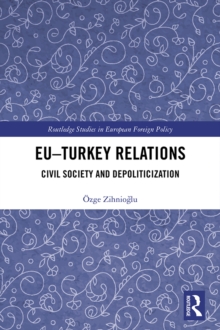 EU-Turkey Relations : Civil Society and Depoliticization