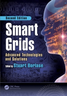 Smart Grids : Advanced Technologies and Solutions, Second Edition