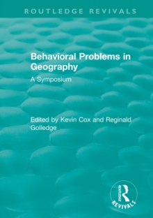 Routledge Revivals: Behavioral Problems in Geography (1969) : A Symposium