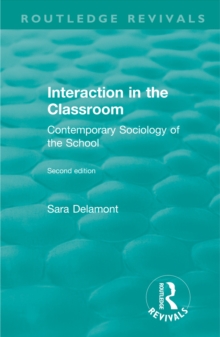 Interaction in the Classroom : Contemporary Sociology of the School