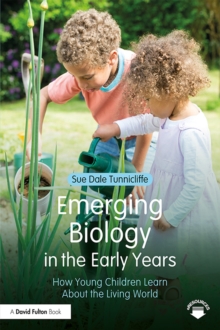 Emerging Biology in the Early Years : How Young Children Learn About the Living World