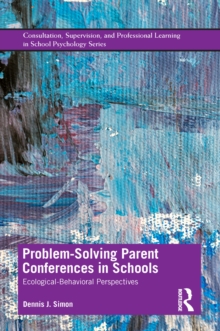 Problem-Solving Parent Conferences in Schools : Ecological-Behavioral Perspectives