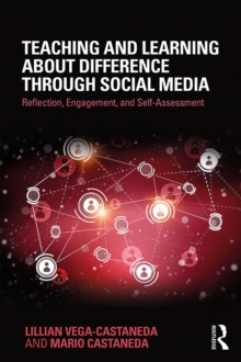 Teaching and Learning about Difference through Social Media : Reflection, Engagement, and Self-assessment