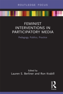 Feminist Interventions in Participatory Media : Pedagogy, Publics, Practice