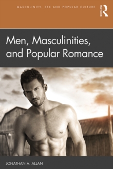 Men, Masculinities, and Popular Romance