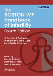 The Boston IVF Handbook of Infertility : A Practical Guide for Practitioners Who Care for Infertile Couples, Fourth Edition