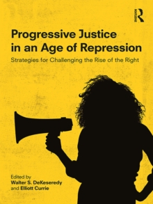 Progressive Justice in an Age of Repression : Strategies for Challenging the Rise of the Right