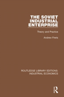 The Soviet Industrial Enterprise : Theory and Practice