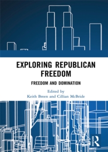 Exploring Republican Freedom : Freedom and Domination