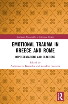 Emotional Trauma in Greece and Rome : Representations and Reactions