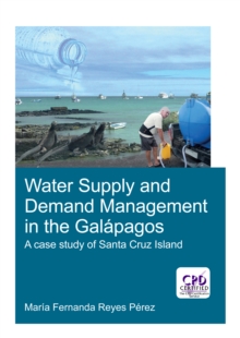 Water Supply and Demand Management in the Galapagos : A Case Study of Santa Cruz Island