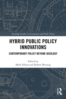 Hybrid Public Policy Innovations : Contemporary Policy Beyond Ideology