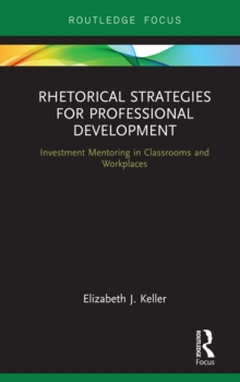 Rhetorical Strategies for Professional Development : Investment Mentoring in Classrooms and Workplaces