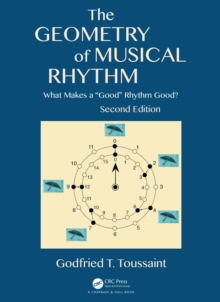 The Geometry of Musical Rhythm : What Makes a "Good" Rhythm Good?, Second Edition