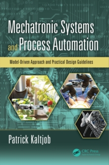 Mechatronic Systems and Process Automation : Model-Driven Approach and Practical Design Guidelines