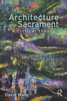 Architecture and Sacrament : A Critical Theory