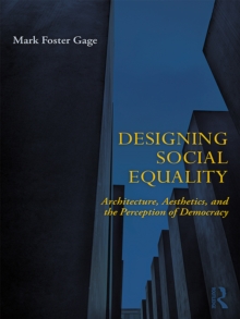 Designing Social Equality : Architecture, Aesthetics, and the Perception of Democracy