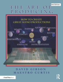 The Art of Producing : How to Create Great Audio Projects