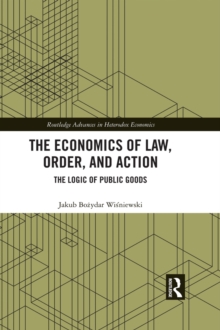 The Economics of Law, Order, and Action : The Logic of Public Goods