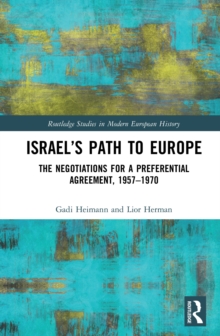 Israels Path to Europe : The Negotiations for a Preferential Agreement, 19571970