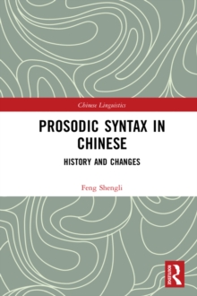 Prosodic Syntax in Chinese : History and Changes, EPUB eBook Prosodic Syntax in Chinese : History and Changes, EPUB eBook