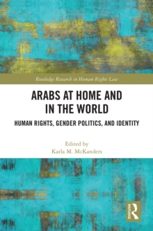 Arabs at Home and in the World : Human Rights, Gender Politics, and Identity