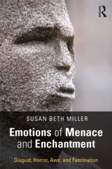 Emotions of Menace and Enchantment : Disgust, Horror, Awe, and Fascination