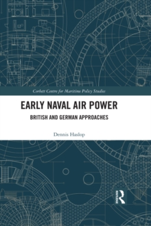 Early Naval Air Power : British and German Approaches