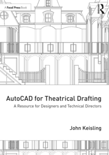 AutoCAD for Theatrical Drafting : A Resource for Designers and Technical Directors