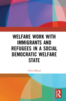 Welfare Work with Immigrants and Refugees in a Social Democratic Welfare State