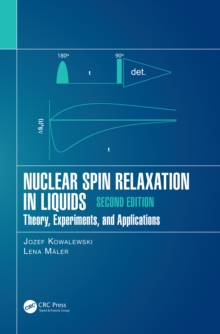 Nuclear Spin Relaxation in Liquids : Theory, Experiments, and Applications, Second Edition