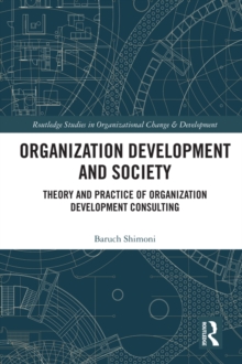 Organization Development and Society : Theory and Practice of Organization Development Consulting