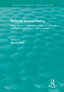 National School Policy (1996) : Major Issues in Education Policy for Schools in England and Wales, 1979 onwards