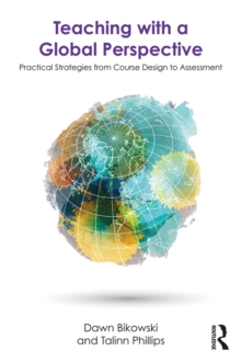 Teaching with a Global Perspective : Practical Strategies from Course Design to Assessment