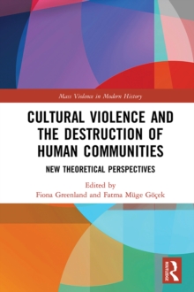 Cultural Violence and the Destruction of Human Communities : New Theoretical Perspectives