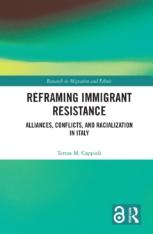 Reframing Immigrant Resistance : Alliances, Conflicts, and Racialization in Italy