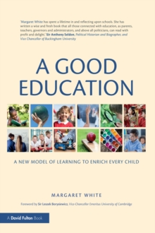 A Good Education : A New Model of Learning to Enrich Every Child