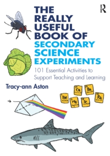 The Really Useful Book of Secondary Science Experiments : 101 Essential Activities to Support Teaching and Learning